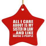 All I Care About Is My Sister In Law - Star Ornament