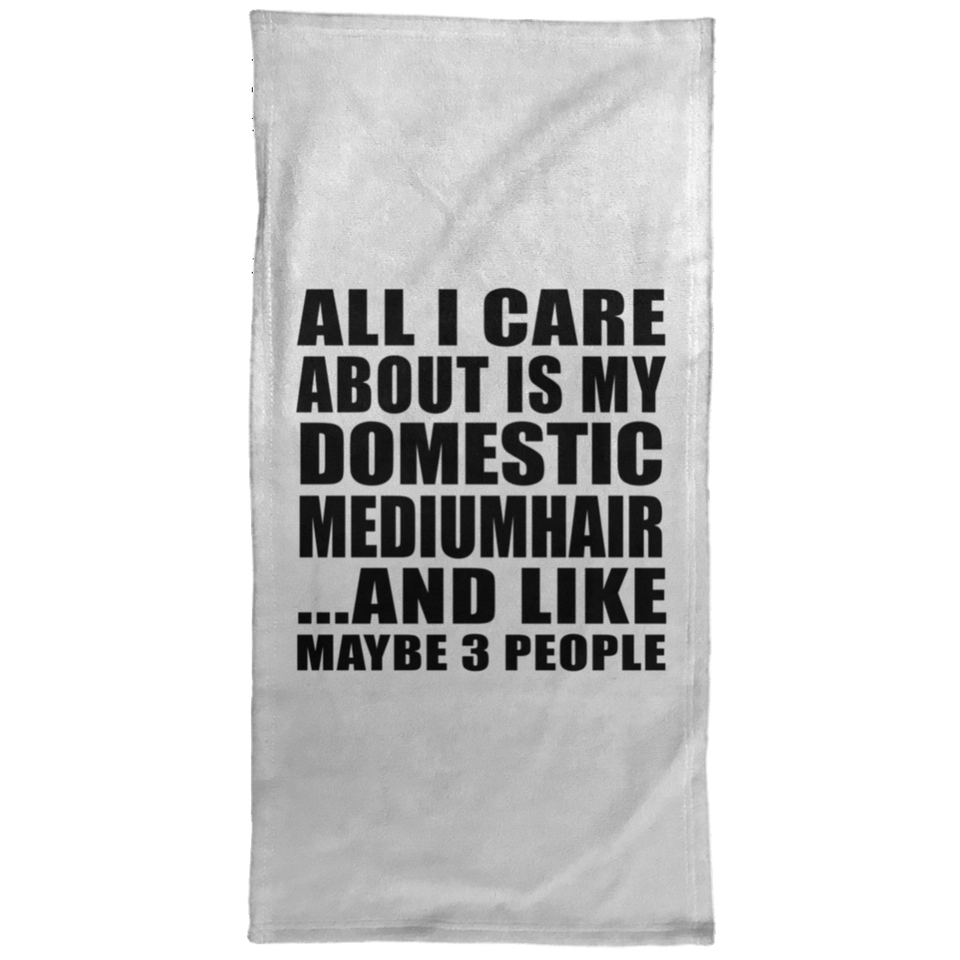 All I Care About Is My Domestic Mediumhair - Hand Towel