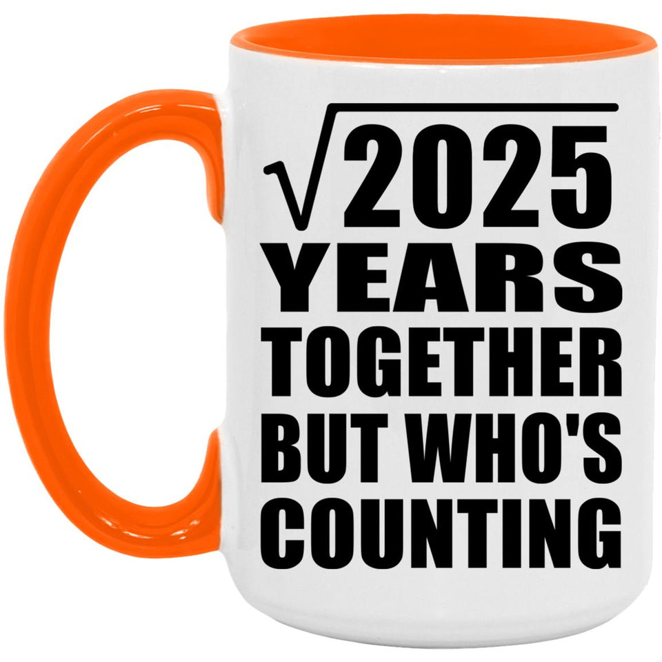 45th Anniversary Square Root of 2025 Years Who's Counting - 15oz Accent Mug Orange