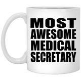 Most Awesome Medical Secretary - 11 Oz Coffee Mug