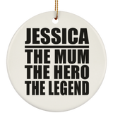 Jessica The Mum The Hero The Legend - Circle Ornament
