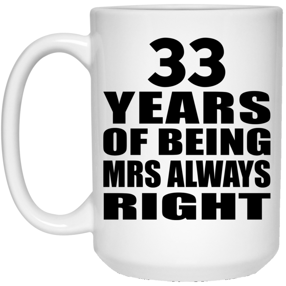 33rd Anniversary 33 Years of Being Mrs Always Right - 15oz Coffee Mug