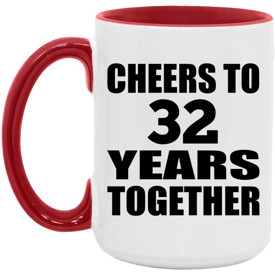 32nd Anniversary Cheers To 32 Years Together - 15oz Accent Mug Red