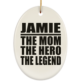 Jamie The Mom The Hero The Legend - Oval Ornament