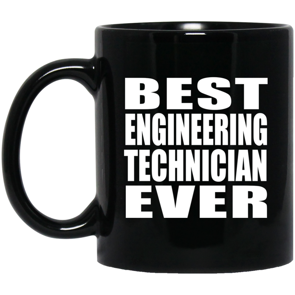 Best Engineering Technician Ever - 11 Oz Coffee Mug Black