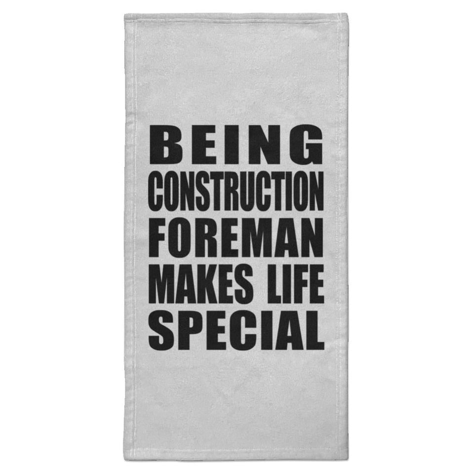 Being Construction Foreman Makes Life Special - Hand Towel