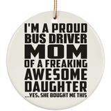 Proud Bus Driver Mom Of Awesome Daughter - Circle Ornament