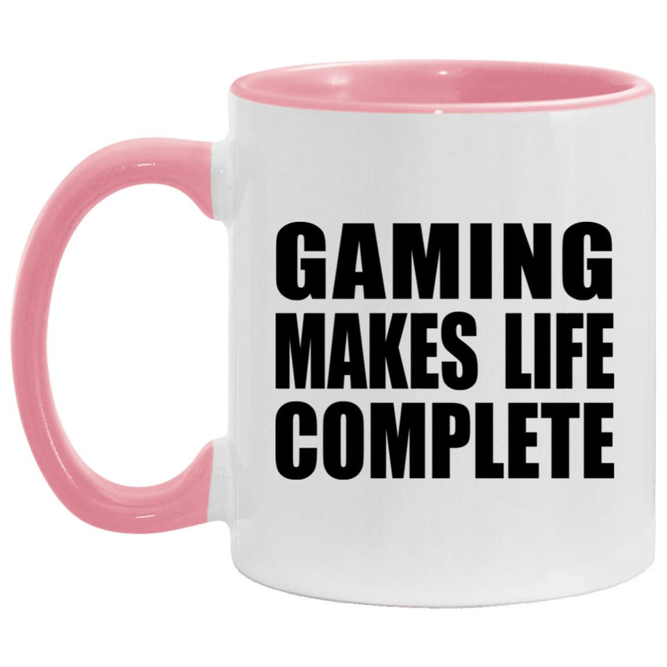 Gaming Makes Life Complete - 11oz Accent Mug Pink