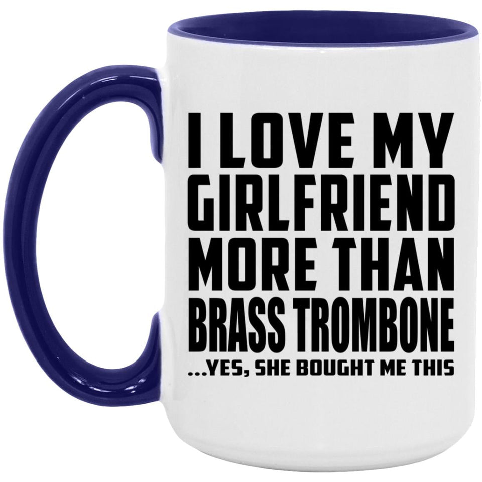 I Love My Girlfriend More Than Brass Trombone - 15oz Accent Mug Purple