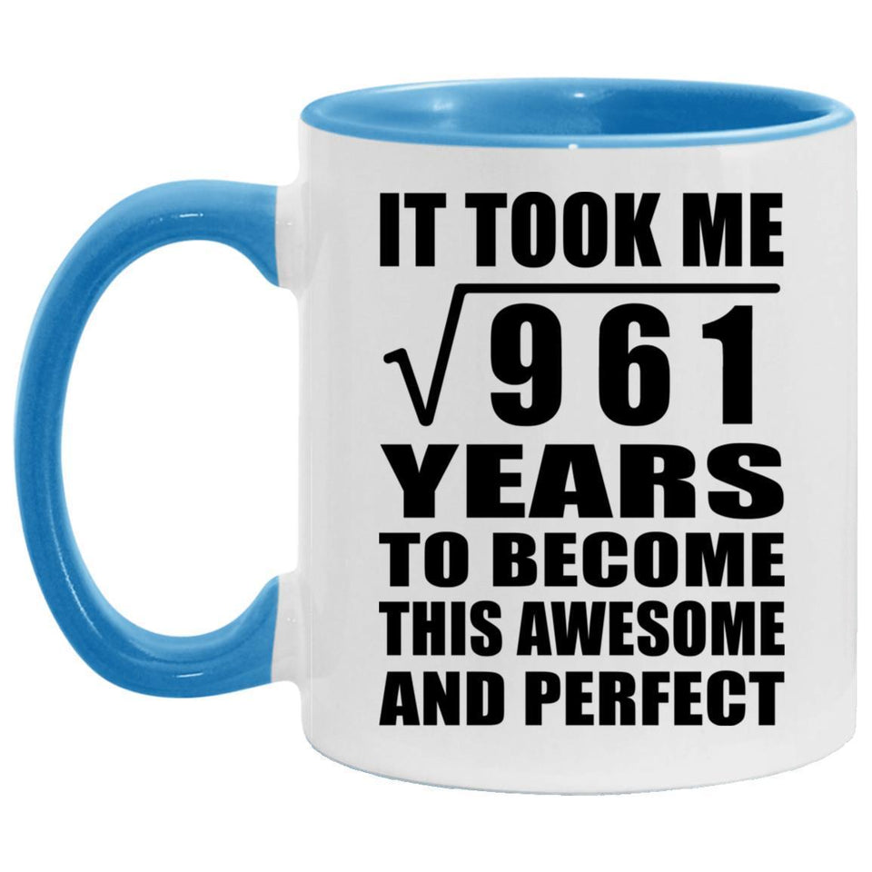 31st Birthday Took Square Root of 961 Years To Awesome - 11oz Accent Mug Blue