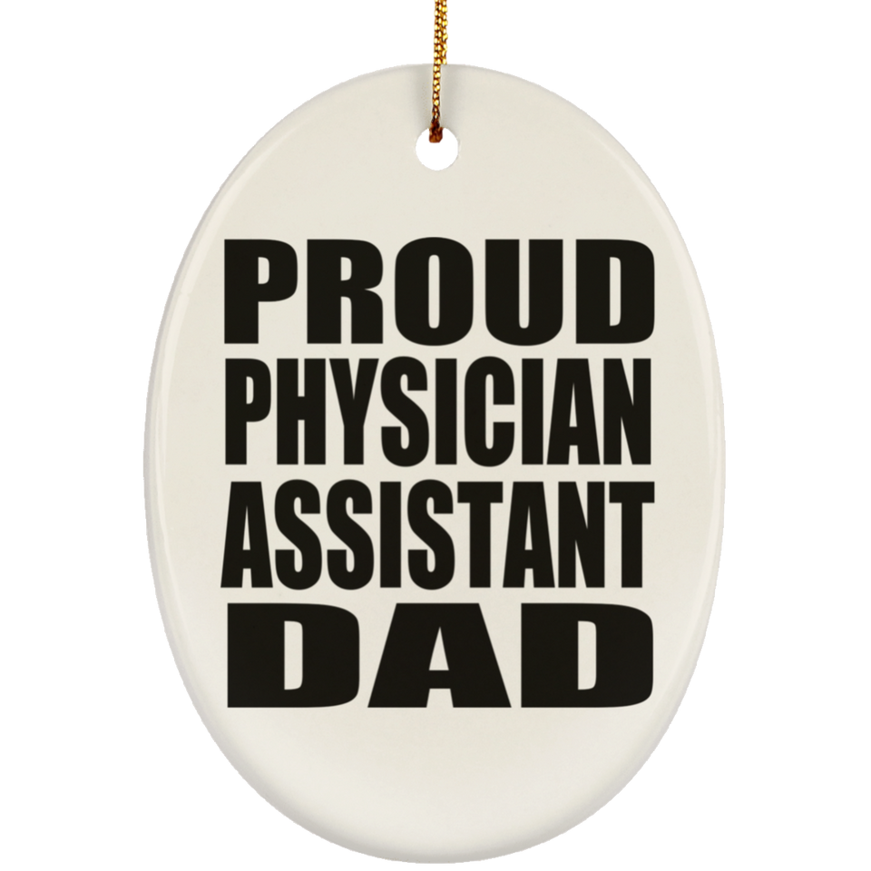 Proud Physician Assistant Dad - Oval Ornament