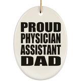 Proud Physician Assistant Dad - Oval Ornament