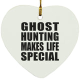 Ghost Hunting Makes Life Special - Heart Ornament