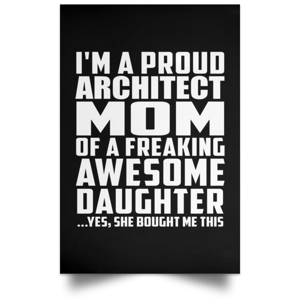 Proud Architect Mom Of Awesome Daughter - Poster Portrait