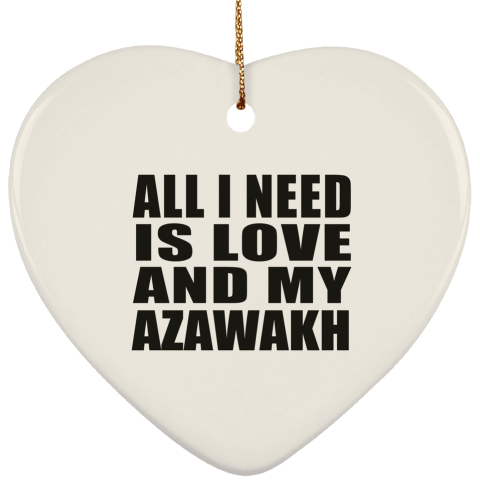 All I Need Is Love And My Azawakh - Heart Ornament