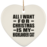 All I Want For Christmas Is My Highlander Cat - Heart Ornament