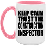 Keep Calm and Trust The Construction Inspector - 15oz Accent Mug Pink