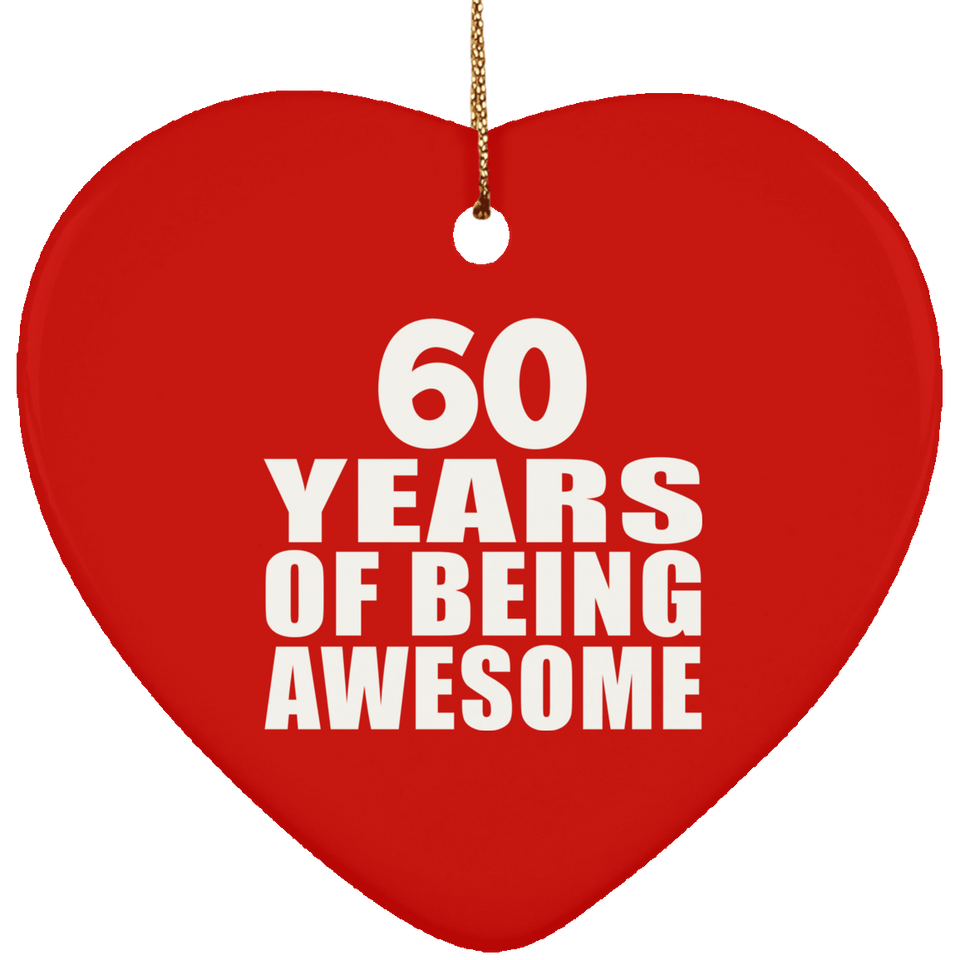 60th Birthday 60 Years Of Being Awesome - Heart Ornament
