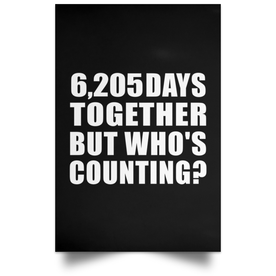17th Anniversary 6,205 Days Together But Who's Counting - Poster Portrait