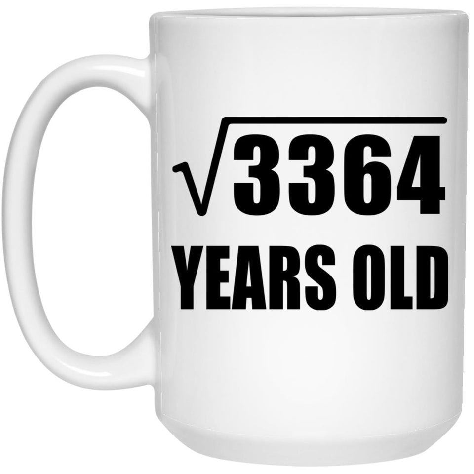 58th Birthday Square Root of 3364 Years Old - 15oz Coffee Mug