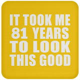 81st Birthday Took Me 81 Years To Look This Good - Drink Coaster
