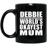 Debbie World's Okayest Mum - 11 Oz Coffee Mug Black