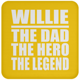 Willie The Dad The Hero The Legend - Drink Coaster
