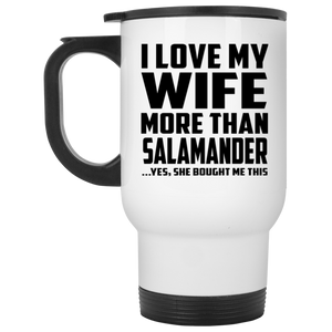 I Love My Wife More Than Salamander - White Travel Mug