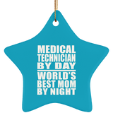 Medical Technician By Day World's Best Mom By Night - Star Ornament