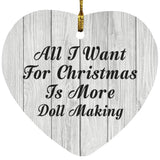All I Want For Christmas Is More Doll Making - Heart Ornament F