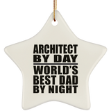 Architect By Day World's Best Dad By Night - Star Ornament