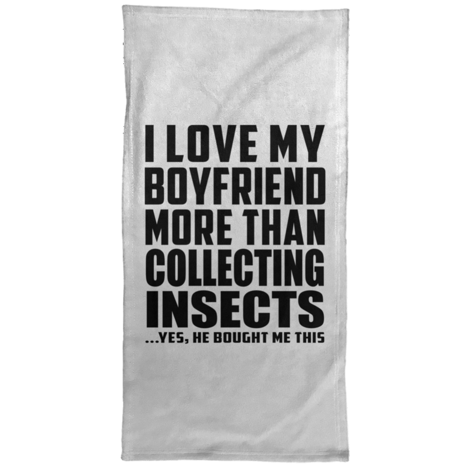 I Love My Boyfriend More Than Collecting Insects - Hand Towel