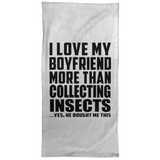 I Love My Boyfriend More Than Collecting Insects - Hand Towel