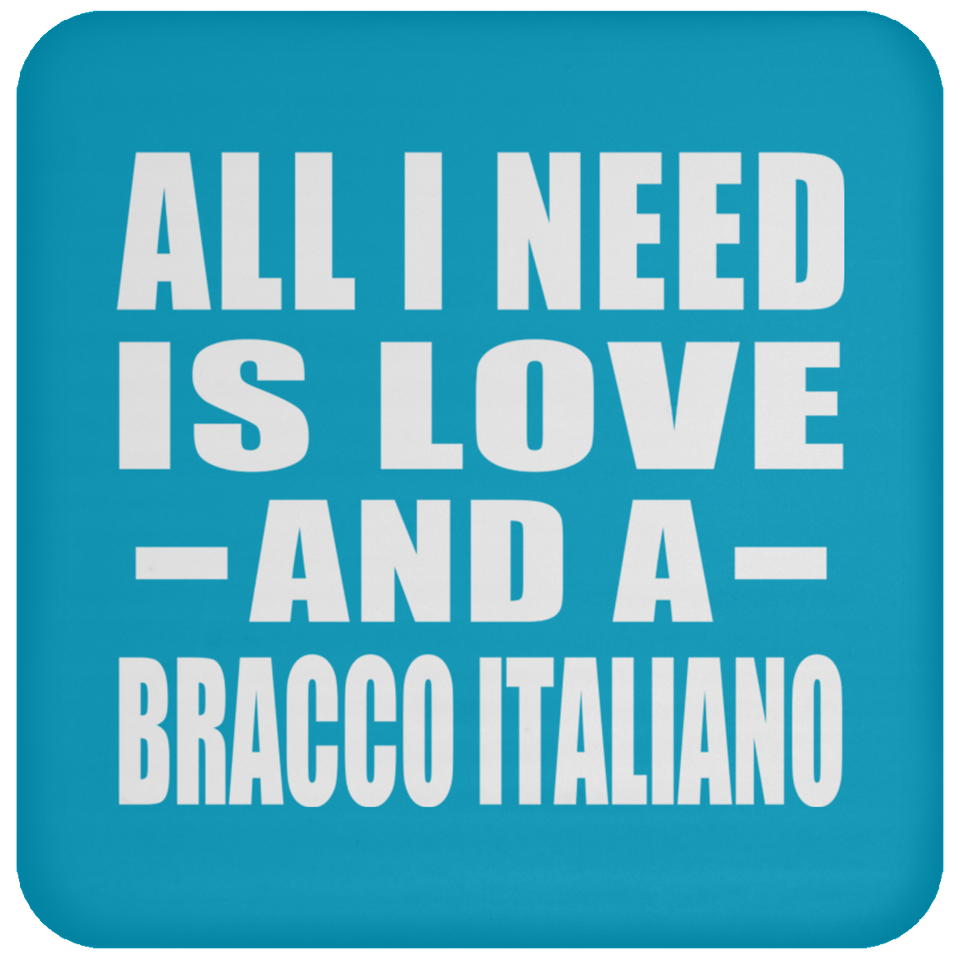 All I Need Is Love And A Bracco Italiano - Drink Coaster