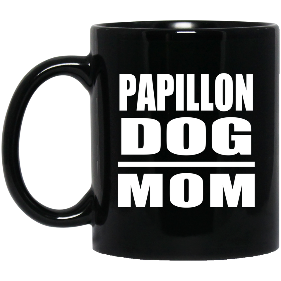 Papillon Dog Mom - 11oz Coffee Mug Black