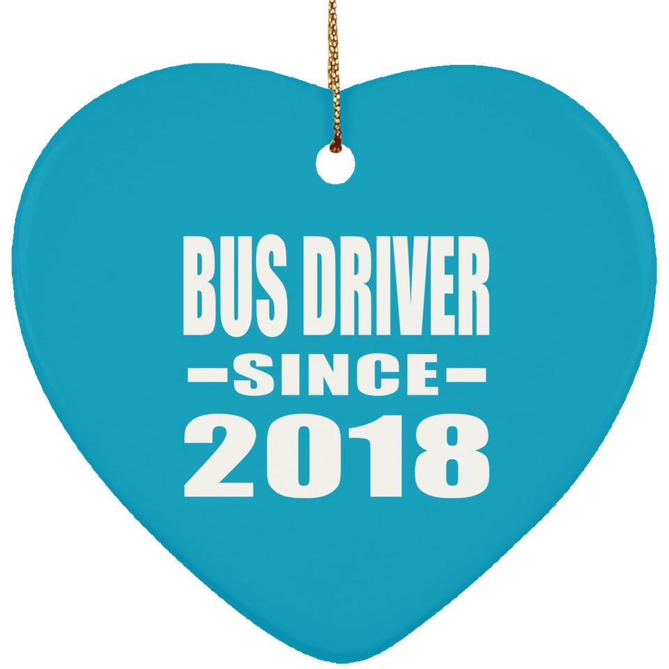 Bus Driver Since 2018 - Heart Ornament