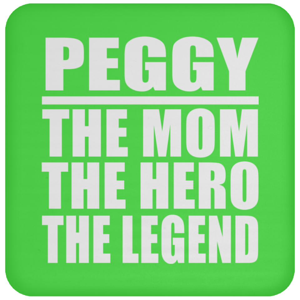 Peggy The Mom The Hero The Legend - Drink Coaster