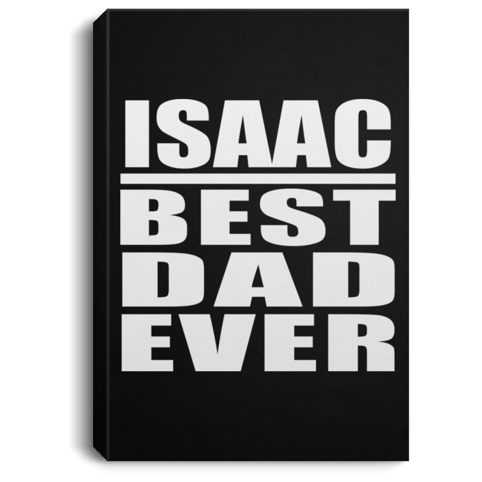 Isaac Best Dad Ever - Canvas Portrait