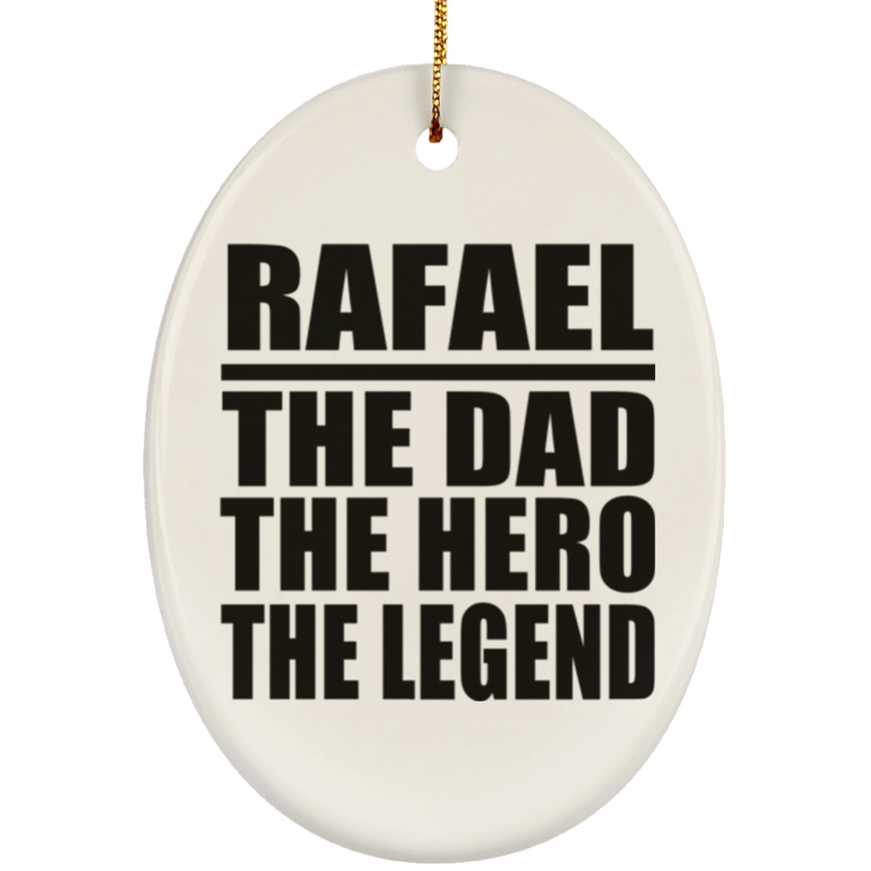 Rafael The Dad The Hero The Legend - Oval Ornament