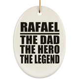 Rafael The Dad The Hero The Legend - Oval Ornament