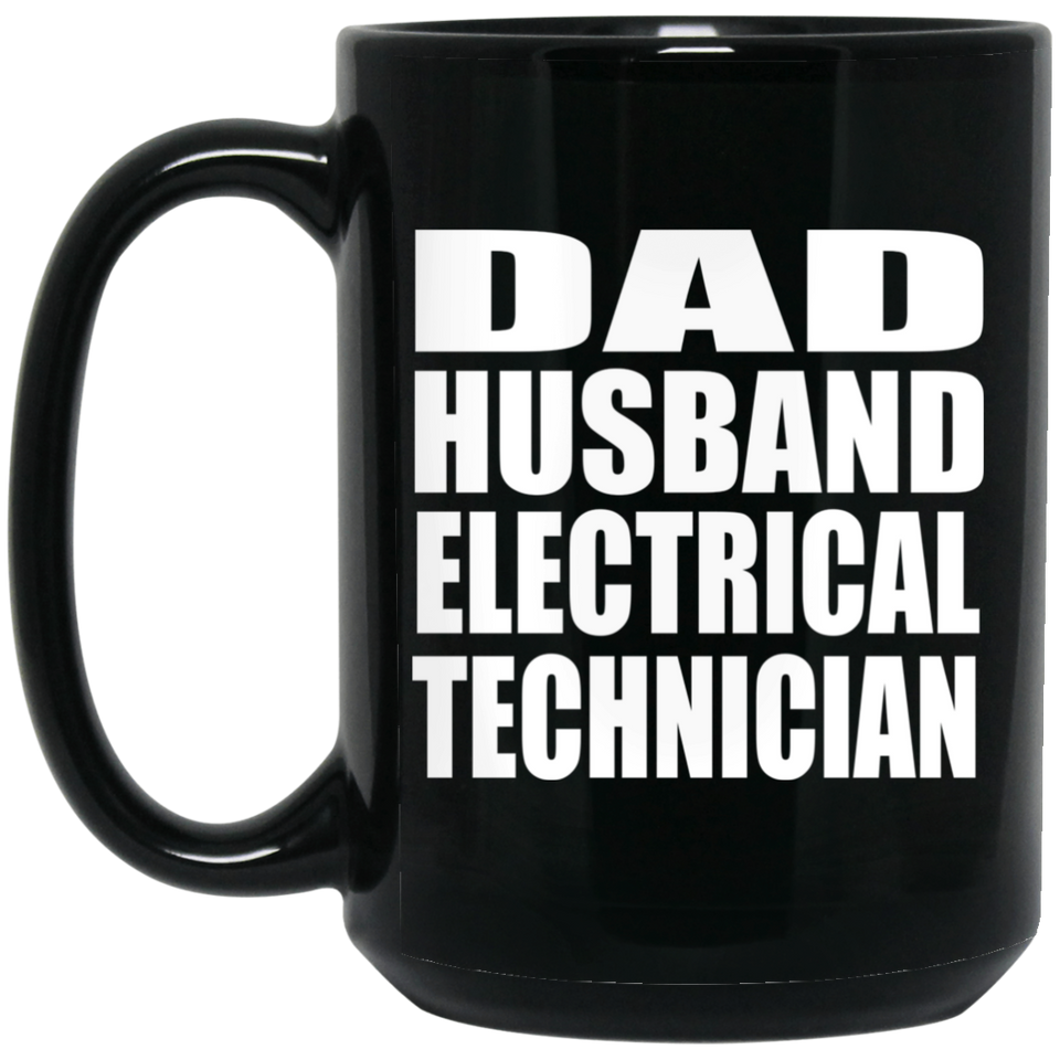 Dad Husband Electrical Technician - 15oz Coffee Mug Black