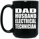 Dad Husband Electrical Technician - 15oz Coffee Mug Black