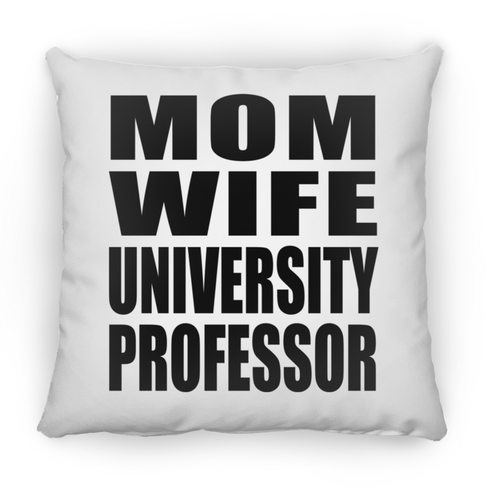 Mom Wife University Professor - Throw Pillow
