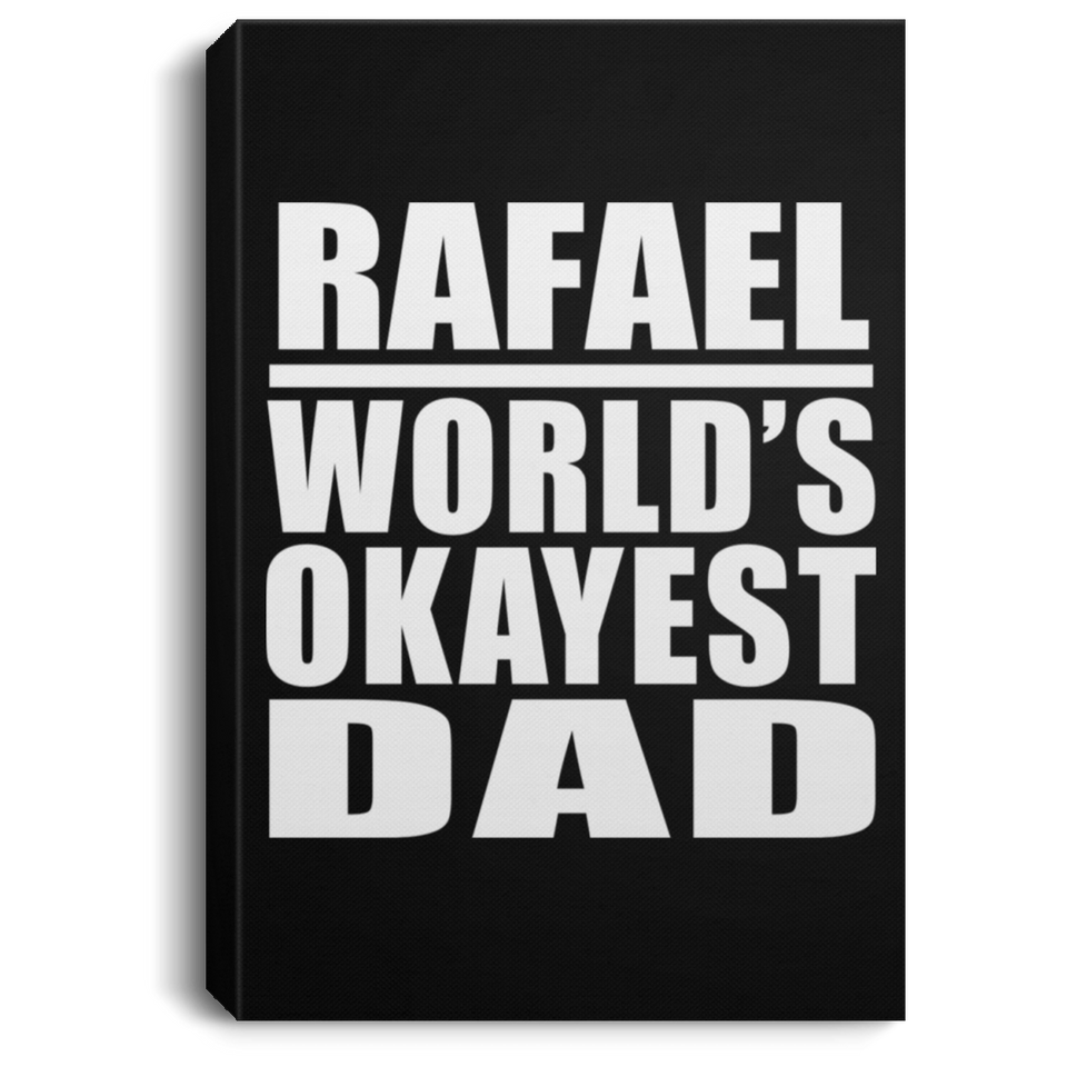 Rafael World's Okayest Dad - Canvas Portrait