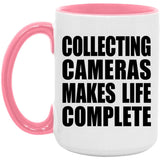 Collecting Cameras Makes Life Complete - 15oz Accent Mug Pink
