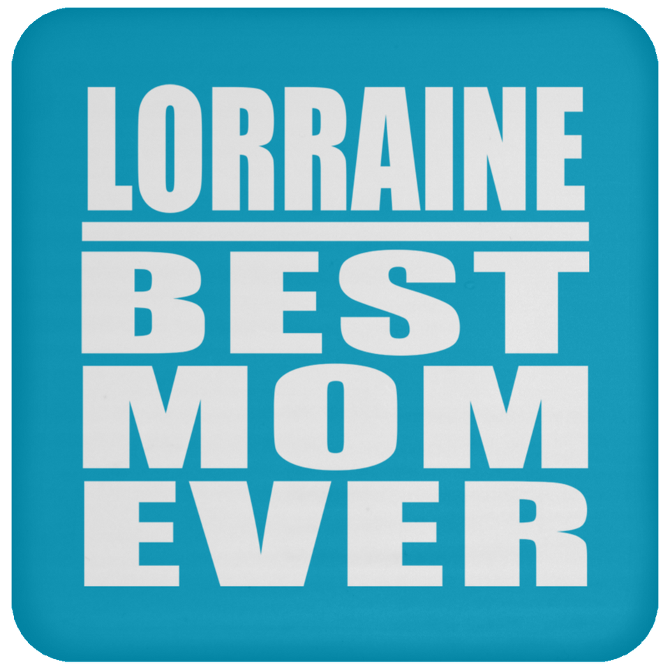 Lorraine Best Mom Ever - Drink Coaster