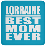 Lorraine Best Mom Ever - Drink Coaster