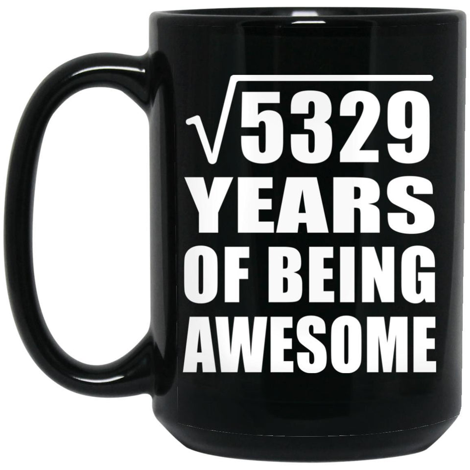 73rd Birthday Square Root of 5329 Years of Being Awesome - 15oz Coffee Mug Black