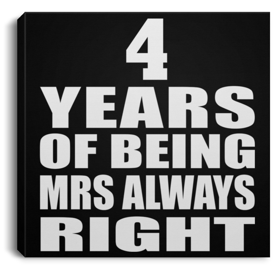 4th Anniversary 4 Years of Being Mrs Always Right - Canvas Square