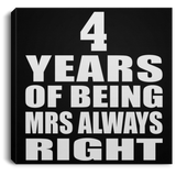 4th Anniversary 4 Years of Being Mrs Always Right - Canvas Square